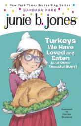 Junie B., First Grader: Turkeys We Have Loved and Eaten (and Other Thankful Stuff) (Junie B. Jones) by Barbara Park Paperback Book