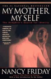 My Mother/My Self: The Daughter's Search for Identity by Nancy Friday Paperback Book