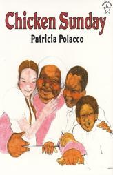 Chicken Sunday by Patricia Polacco Paperback Book