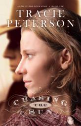 Chasing the Sun (Land of the Lone Star) by Tracie Peterson Paperback Book