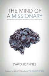 The Mind of a Missionary: What Global Kingdom Workers Tell Us About Thriving on Mission Today by David Joannes Paperback Book