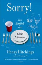 Sorry!: The English and Their Manners by Henry Hitchings Paperback Book