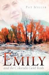 Emily and the Colorado Gold Rush by Pat Miller Paperback Book