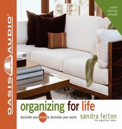 Organizing for Life by Sandra Felton Paperback Book