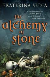 The Alchemy of Stone by Ekaterina Sedia Paperback Book