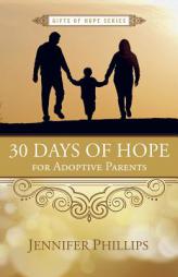 30 Days of Hope for Adoptive Parents by Jennifer Phillips Paperback Book