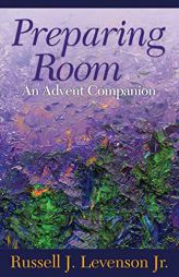 Preparing Room: An Advent Companion by Russell J. Levenson Paperback Book