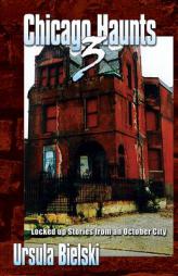 Chicago Haunts 3 by Ursula Bielski Paperback Book