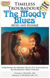 Timeless Troubadours: The Moody Blues Music and Message by Charles Whitfield Paperback Book
