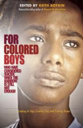 For Colored Boys Who Have Considered Suicide When the Rainbow is Still Not Enough: Coming of Age, Coming Out, and Coming Home by Keith Boykin Paperback Book