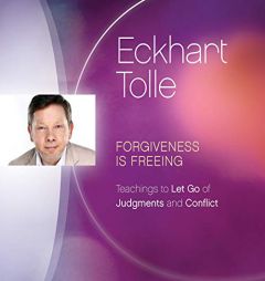 Forgiveness Is Freeing: Teachings to Let Go of Judgments and Conflict by Eckhart Tolle Paperback Book