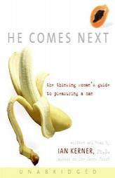 He Comes Next: The Thinking Woman's Guide to Pleasuring a Man by Ian Kerner Paperback Book