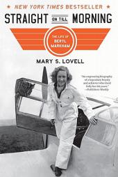 Straight on Till Morning: The Life of Beryl Markham by Mary S. Lovell Paperback Book