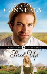 Fired Up by Mary Connealy Paperback Book