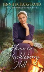 Home on Huckleberry Hill by Jennifer Beckstrand Paperback Book