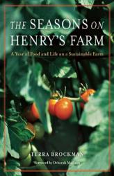 The Seasons on Henry's Farm: A Year of Food and Life on a Sustainable Farm by Terra Brockman Paperback Book