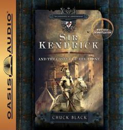 Sir Kendrick and the Castle of Bel Lione (The Knights of Arrethtrae) by Chuck Black Paperback Book