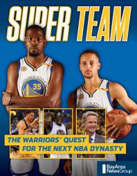 Super Team: The Warriors' Quest for the Next NBA Dynasty by Bay Area News Group Paperback Book