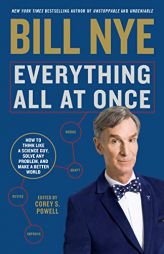 Everything All at Once: How to Unleash Your Inner Nerd, Tap Into Radical Curiosity, and Solve Any Problem by Bill Nye Paperback Book