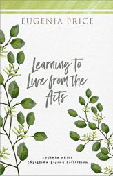 Learning to Live From the Acts by Eugenia Price Paperback Book