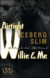 Airtight Willie & Me: The Story of the South's Black Underworld by Iceberg Slim Paperback Book