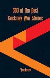 500 of the Best Cockney War Stories by Various Paperback Book