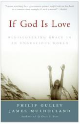 If God Is Love: Rediscovering Grace in an Ungracious World by Philip Gulley Paperback Book
