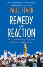Remedy and Reaction: The Peculiar American Struggle Over Health Care Reform by Paul Starr Paperback Book