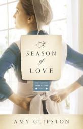 A Season of Love (Kauffman Amish Bakery Series) by Amy Clipston Paperback Book
