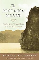 The Restless Heart: Finding Our Spiritual Home in Times of Loneliness by Ronald Rolheiser Paperback Book