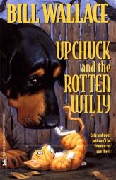 Upchuck And The Rotten Willy by Bill Wallace Paperback Book