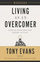 Living as an Overcomer Workbook: Eternal Motivation for Earthly Success by Tony Evans Paperback Book
