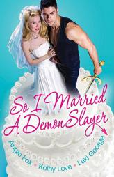 So I Married A Demon Slayer by Angie Fox Paperback Book