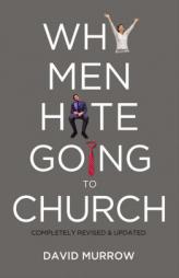 Why Men Hate Going to Church by David Murrow Paperback Book