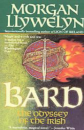 Bard: The Odyssey of the Irish (Celtic World of Morgan Llywelyn) by Morgan Llywelyn Paperback Book