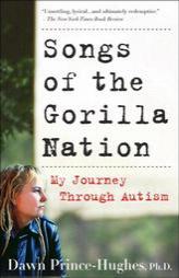 Songs of the Gorilla Nation: My Journey Through Autism by Dawn Prince-Hughes Paperback Book