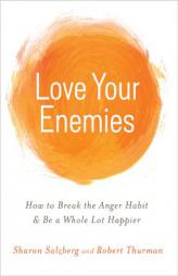 Love Your Enemies: How to Break the Anger Habit & Be a Whole Lot Happier by Sharon Salzberg Paperback Book