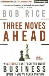 Three Moves Ahead: What Chess Can Teach You about Business (Even If You've Never Played) by Bob Rice Paperback Book