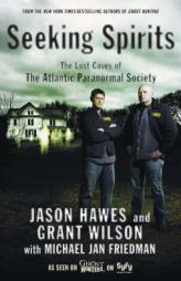 Seeking Spirits: The Lost Cases of the Atlantic Paranormal Society by Jason Hawes Paperback Book