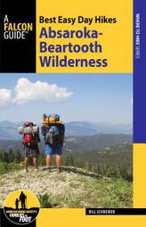 Best Easy Day Hikes Absaroka-Beartooth Wilderness by Bill Schneider Paperback Book