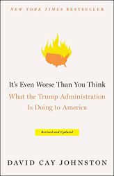 It's Even Worse Than You Think: What the Trump Administration Is Doing to America by David Cay Johnston Paperback Book