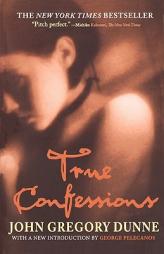 True Confessions by John Gregory Dunne Paperback Book