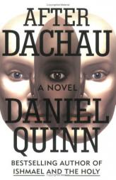 After Dachau by Daniel Quinn Paperback Book