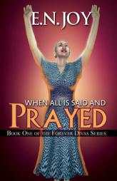 When All Is Said and Prayed: Book One of the Forever Diva Series by E. N. Joy Paperback Book
