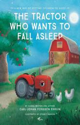 The Tractor Who Wants to Fall Asleep: A New Way of Getting Children to Sleep by Mr Carl-Johan Forssen Ehrlin Paperback Book