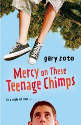 Mercy on These Teenage Chimps by Gary Soto Paperback Book