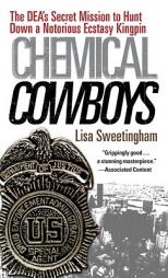 Chemical Cowboys: The DEA's Secret Mission to Hunt Down a Notorious Ecstasy Kingpin by Lisa Sweetingham Paperback Book