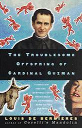 The Troublesome Offspring of Cardinal Guzman by Louis De Bernieres Paperback Book
