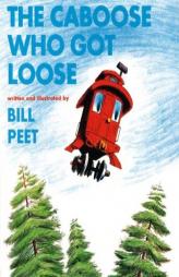 The Caboose Who Got Loose (Sandpiper Books) by Bill Peet Paperback Book
