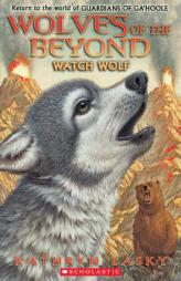 Wolves of the Beyond #3: Watch Wolf by Kathryn Lasky Paperback Book